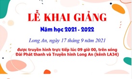 TỔ CHỨC LỄ KHAI GIẢNG - NĂM HỌC 2021-2022